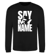 Світшот Say my name пуститися берега Чорний фото
