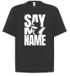 Футболка Оверсайз Say my name пуститися берега Черный фото