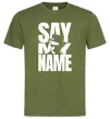 Мужская футболка Say my name пуститися берега Оливковый фото