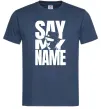 Мужская футболка Say my name пуститися берега Темно-синий фото