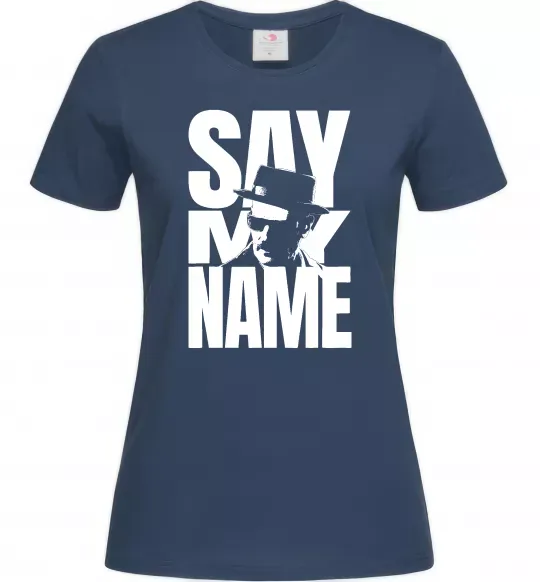 Женская футболка Say my name пуститися берега Темно-синий фото