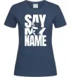 Женская футболка Say my name пуститися берега Темно-синий фото