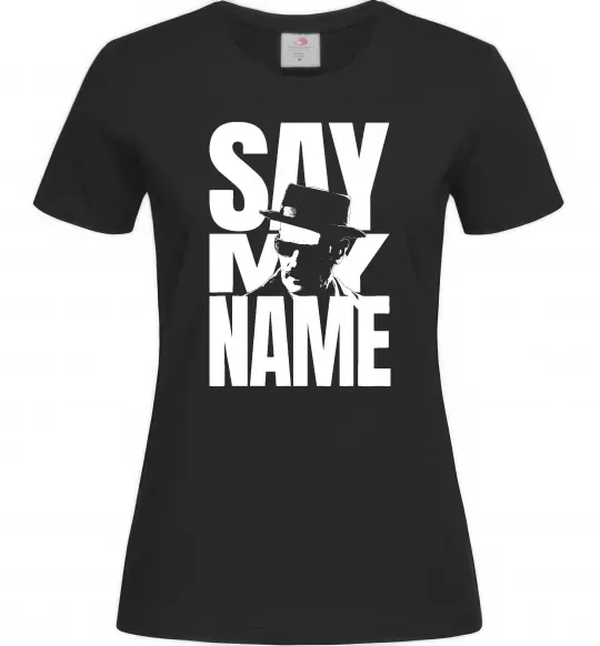 Женская футболка Say my name пуститися берега Черный фото