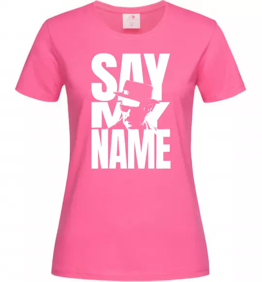 Женская футболка Say my name пуститися берега Ярко-розовый фото