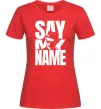 Женская футболка Say my name пуститися берега Красный фото