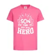Дитяча футболка Son you are my hero Яскраво-рожевий фото