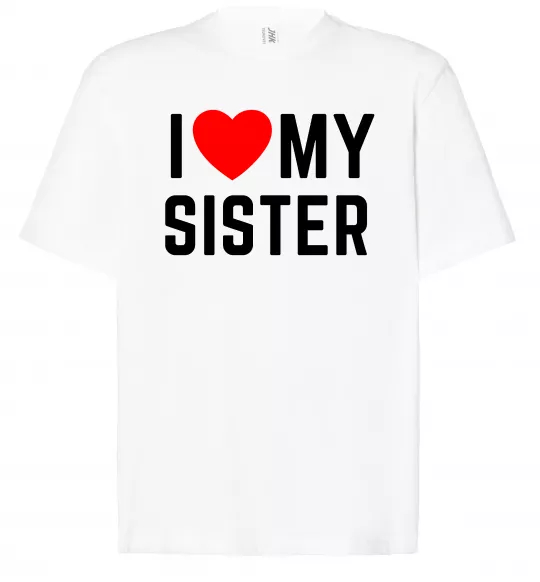 Футболка Оверсайз I love my sister Белый фото