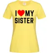 Женская футболка I love my sister Лимонный фото