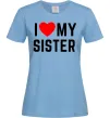 Женская футболка I love my sister Голубой фото