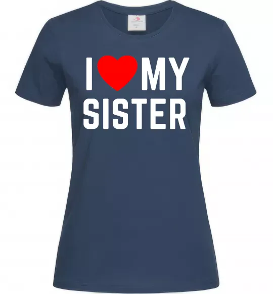 Женская футболка I love my sister Темно-синий фото