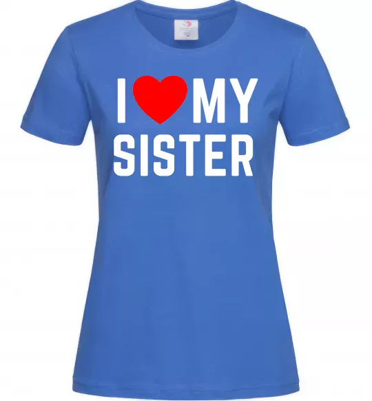 Женская футболка I love my sister Ярко-синий фото