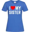 Женская футболка I love my sister Ярко-синий фото