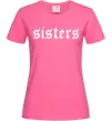 Женская футболка Sisters gothic Ярко-розовый фото