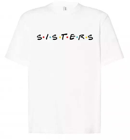 Футболка Оверсайз Sisters в стилі друзів Білий фото