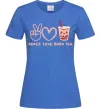 Женская футболка Peace love boba tea Ярко-синий фото