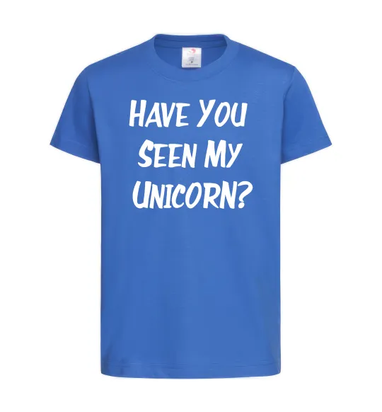 Дитяча футболка Have you seen my unicorn Яскраво-синій фото