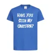 Дитяча футболка Have you seen my unicorn Яскраво-синій фото