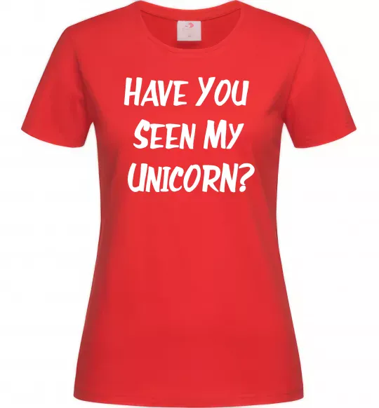 Женская футболка Have you seen my unicorn Красный фото