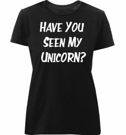Жіноча преміум футболка Have you seen my unicorn