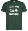 Мужская футболка Have you seen my unicorn Темно-зеленый фото