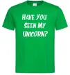 Мужская футболка Have you seen my unicorn Зеленый фото