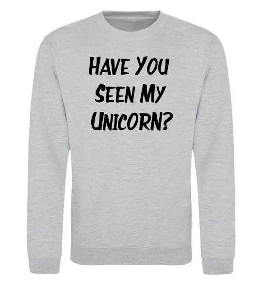 Свитшот Have you seen my unicorn Серый меланж фото
