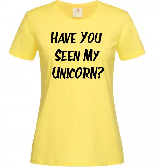 Женская футболка Have you seen my unicorn Лимонный фото