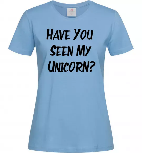Женская футболка Have you seen my unicorn Голубой фото