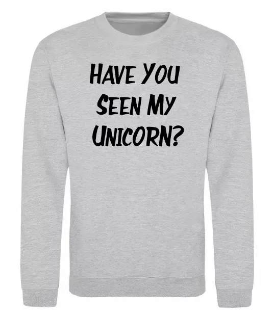 Світшот Have you seen my unicorn Сірий меланж фото