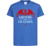 Дитяча футболка Mother of dragons червоний дракон Яскраво-синій фото