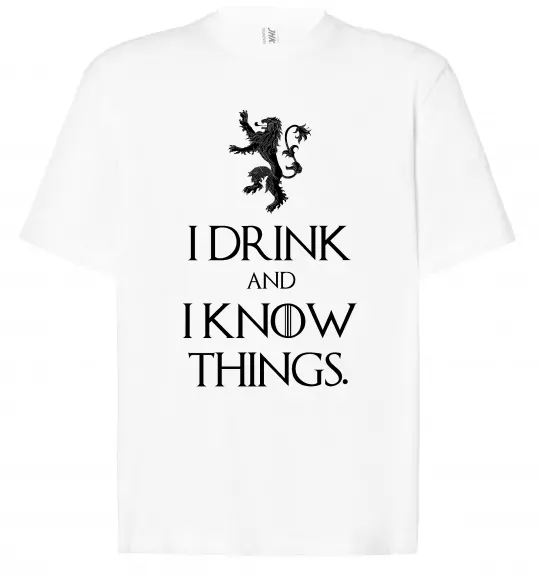 Футболка Оверсайз I drink and i know things Белый фото