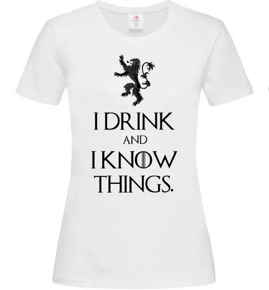 Жіноча футболка I drink and i know things Білий фото
