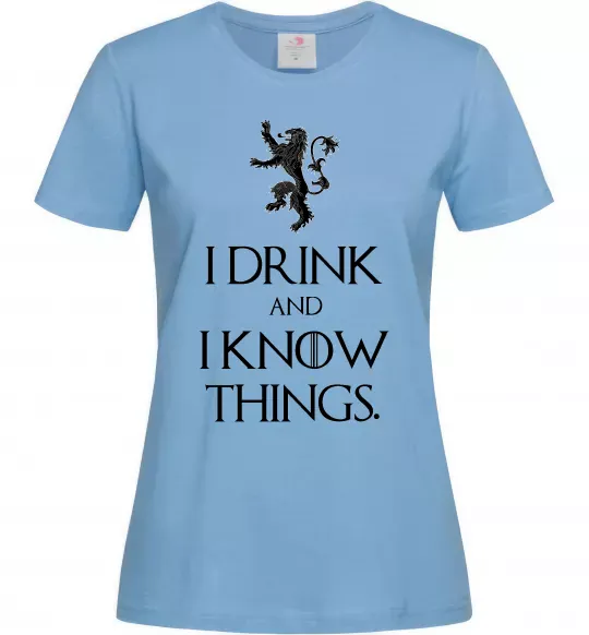 Жіноча футболка I drink and i know things Блакитний фото