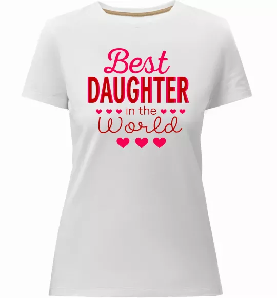 Женская премиум футболка Best daughter in world Белый фото