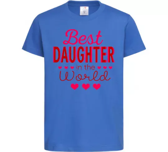 Детская футболка Best daughter in world Ярко-синий фото