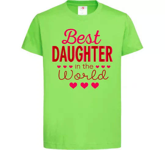Детская футболка Best daughter in world Лаймовый фото