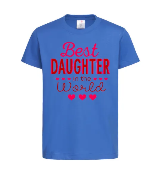 Дитяча футболка Best daughter in world Яскраво-синій фото