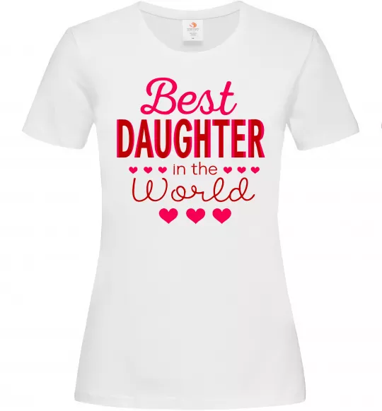 Женская футболка Best daughter in world Белый фото