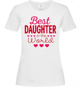 Женская футболка Best daughter in world Белый фото
