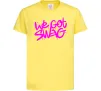 Детская футболка We got SWAG Лимонный фото