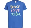 Дитяча футболка Peace love yoga Яскраво-синій фото