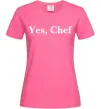 Жіноча футболка Yes, Chef Яскраво-рожевий фото
