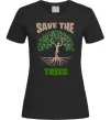 Женская футболка Save the trees Черный фото