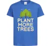 Детская футболка Plant more trees Ярко-синий фото