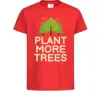 Детская футболка Plant more trees Красный фото
