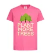 Детская футболка Plant more trees Ярко-розовый фото