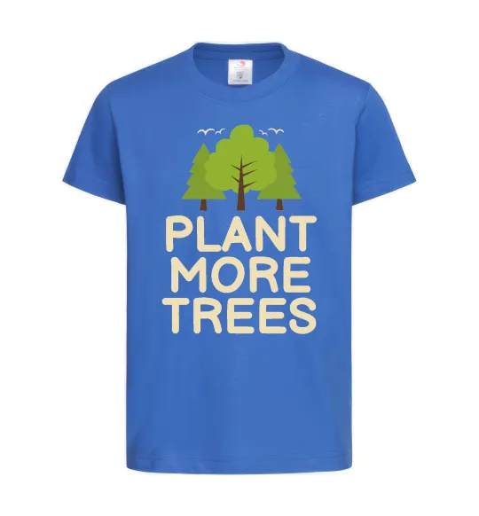 Детская футболка Plant more trees Ярко-синий фото