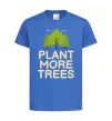 Детская футболка Plant more trees Ярко-синий фото