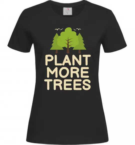 Женская футболка Plant more trees Черный фото
