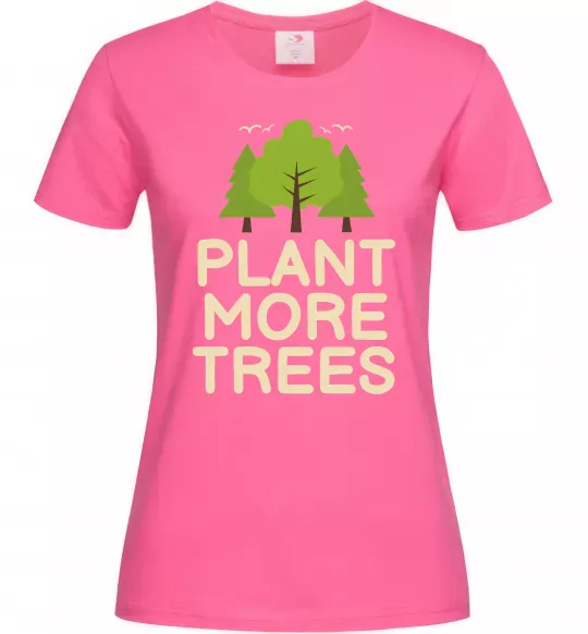 Женская футболка Plant more trees Ярко-розовый фото